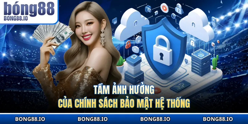 Tầm ảnh hưởng của chính sách bảo mật hệ thống