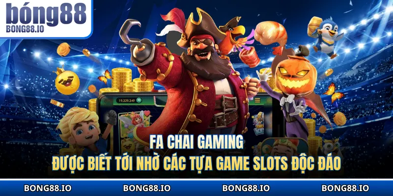 FA Chai Gaming được biết tới nhờ các tựa game Jackpot khủng
